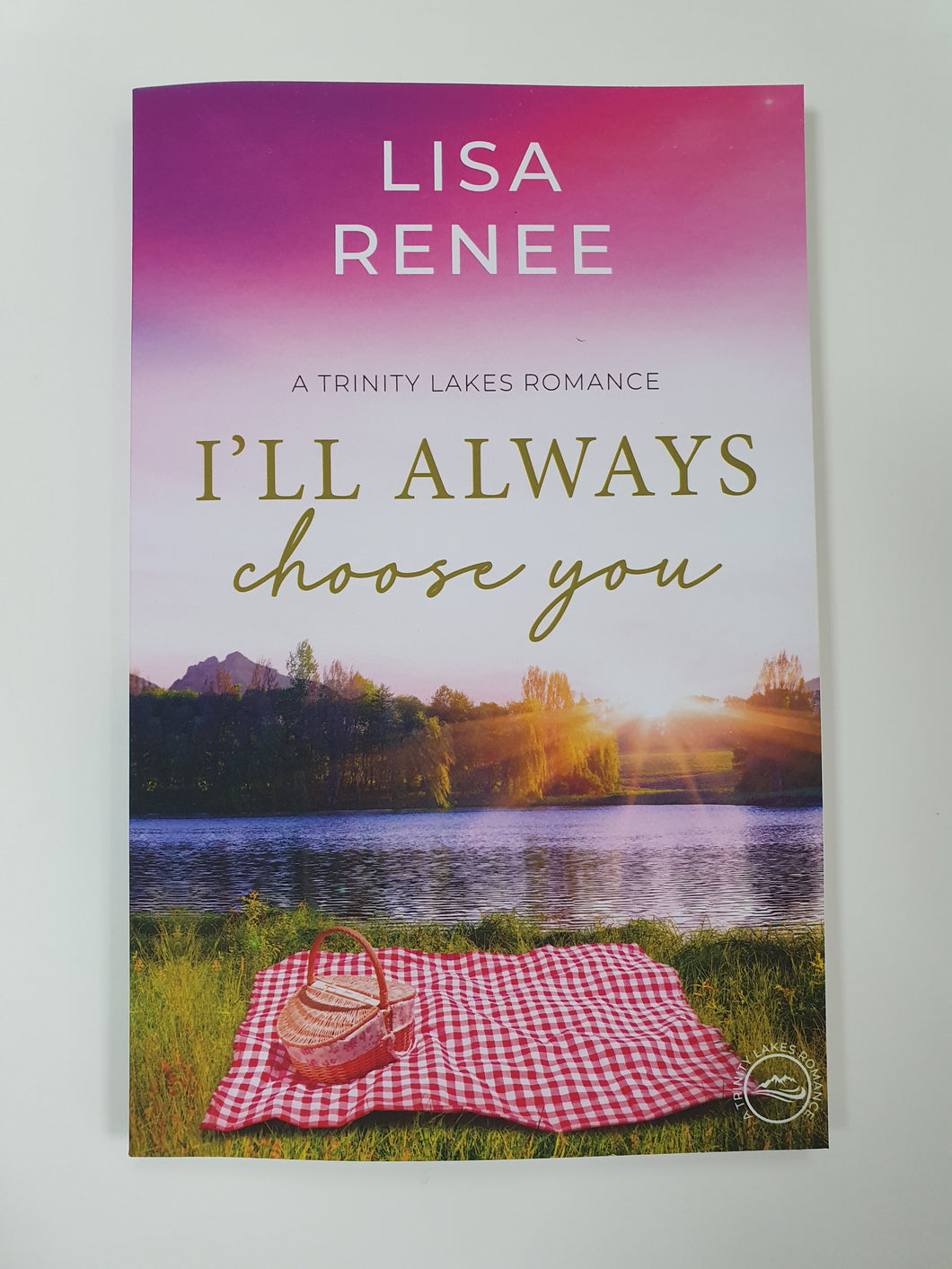 I'll Always Choose You - A Trinity Lakes Romance