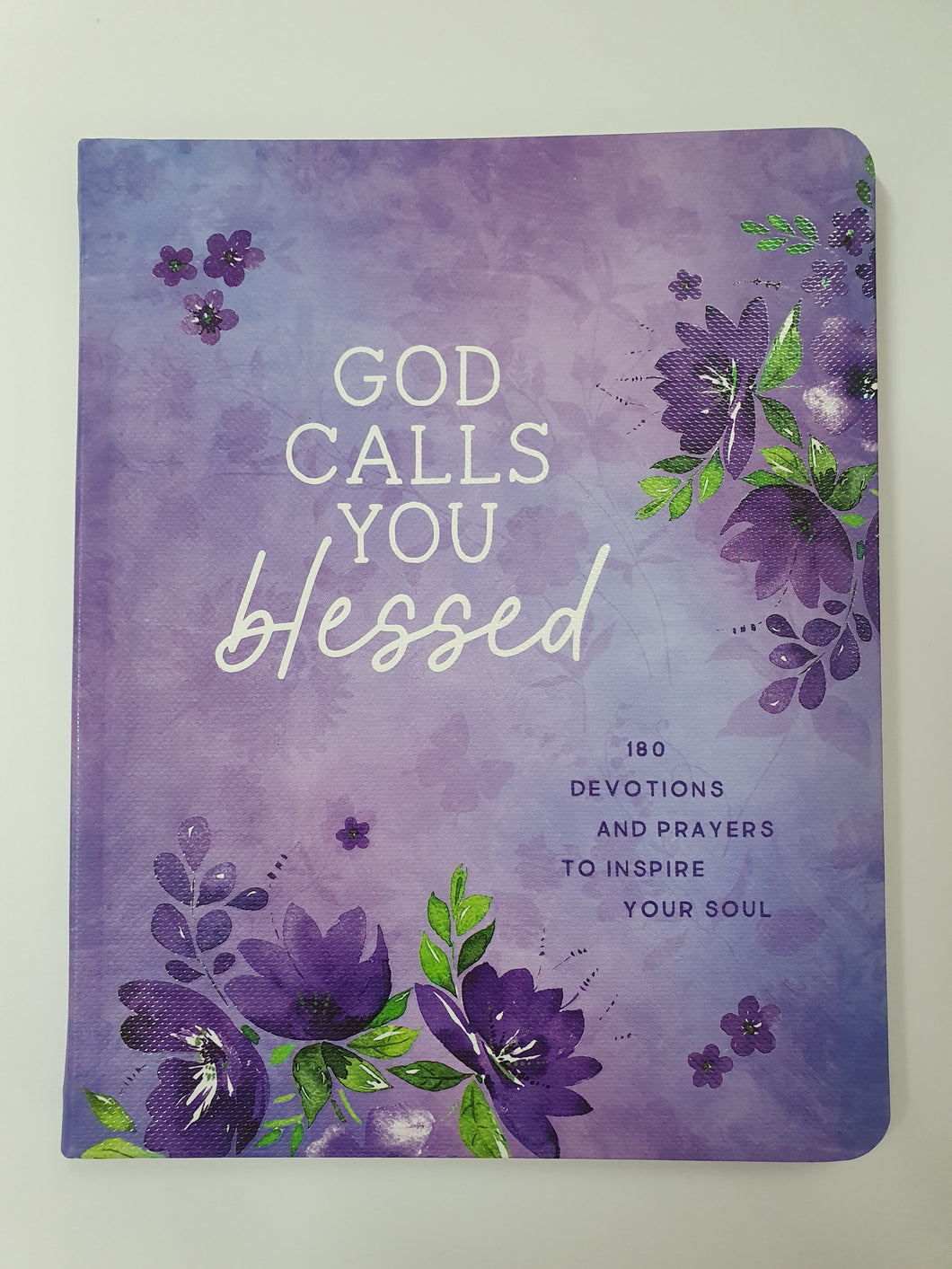 God Calls You Blessed: 180 Devotions and Prayers To Inspire Your Soul.