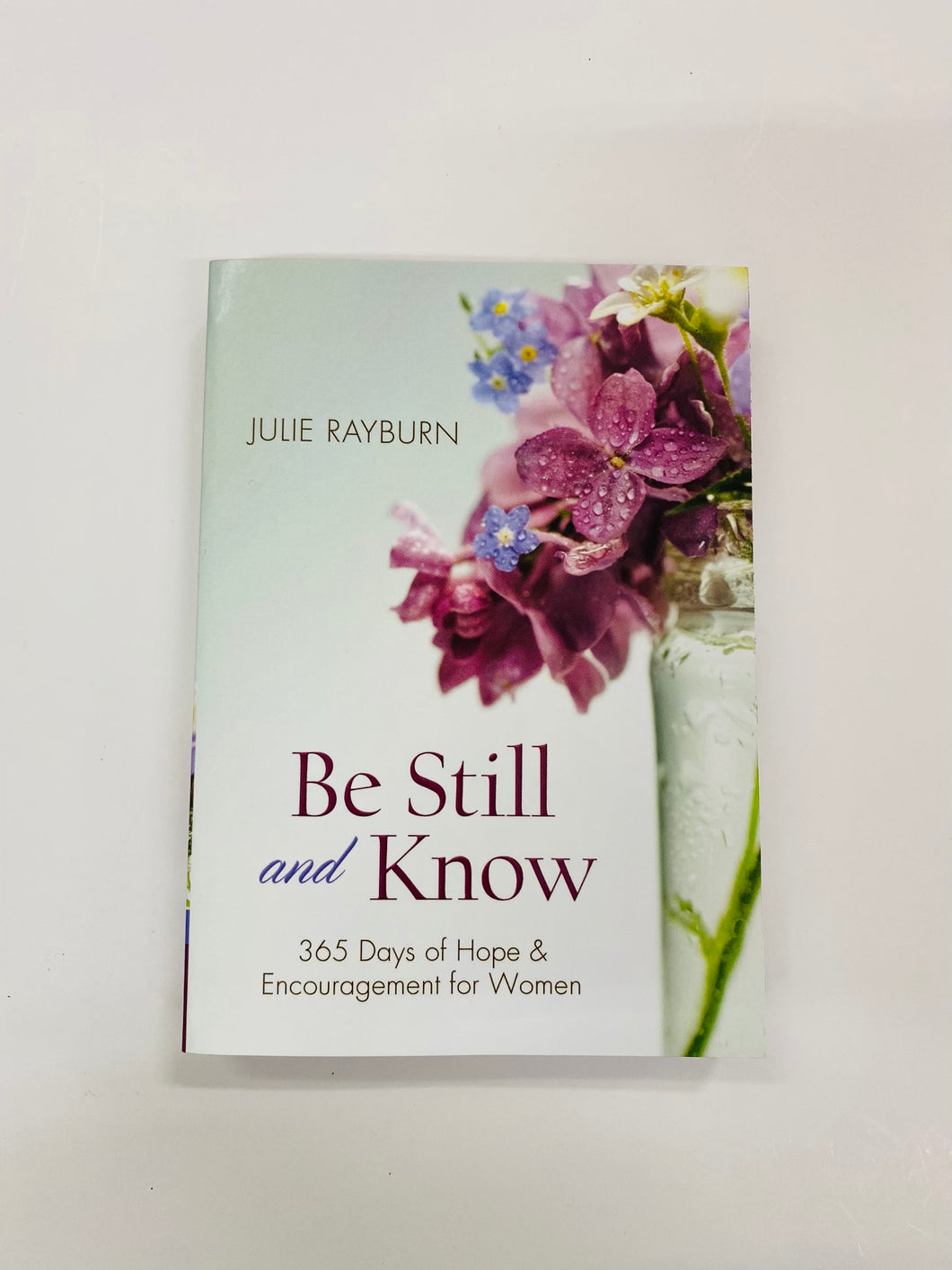 Be Still and Know: 365 Days of Hope & Encouragement for Women