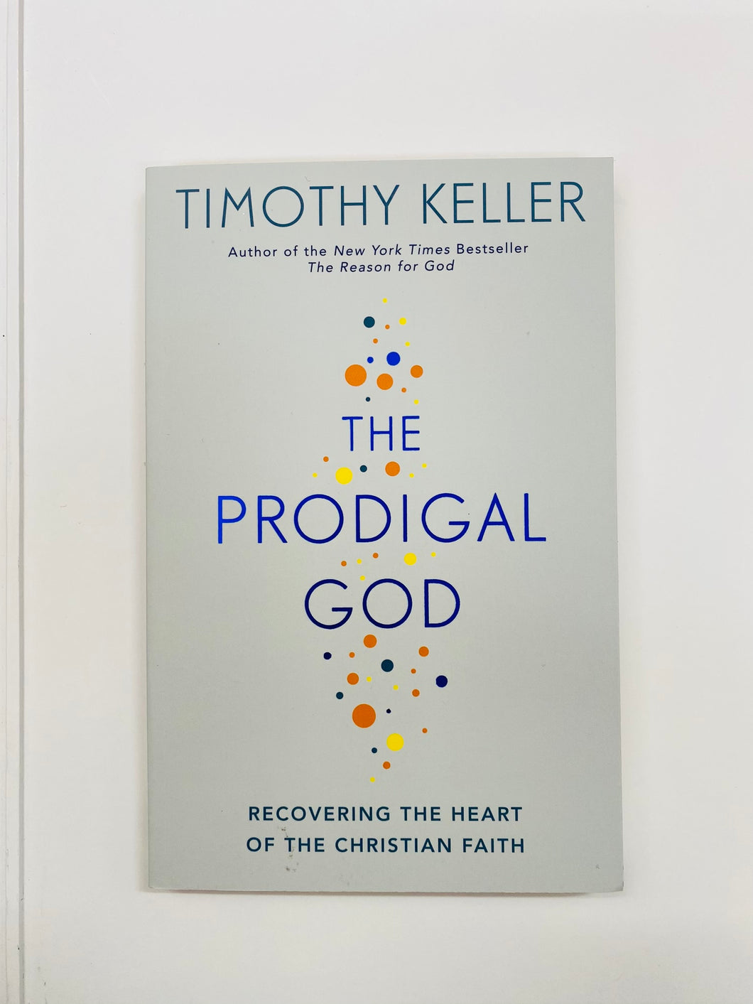 The Prodigal God: Recovering the Heart of Chrsitian Faith